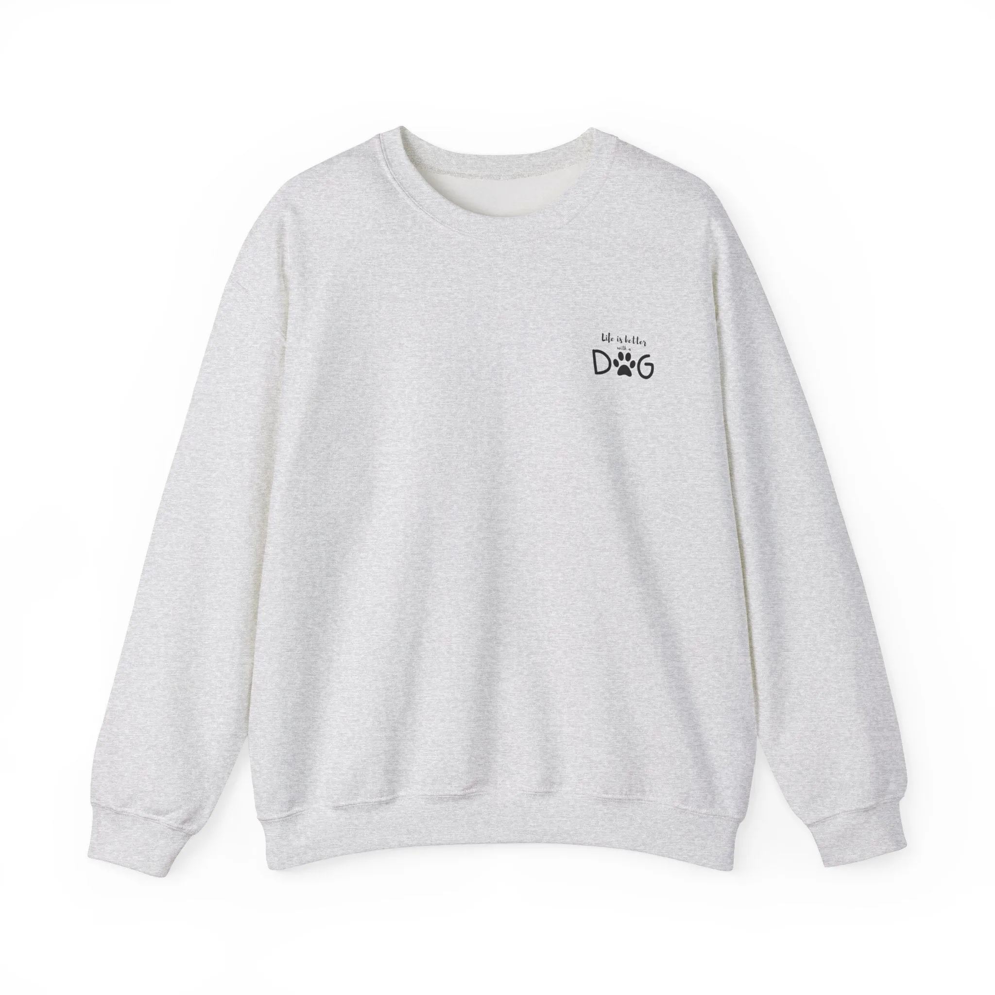 Life is Better with a Dog – Classic Dog Lover Crewneck Sweatshirt for Cozy Comfort