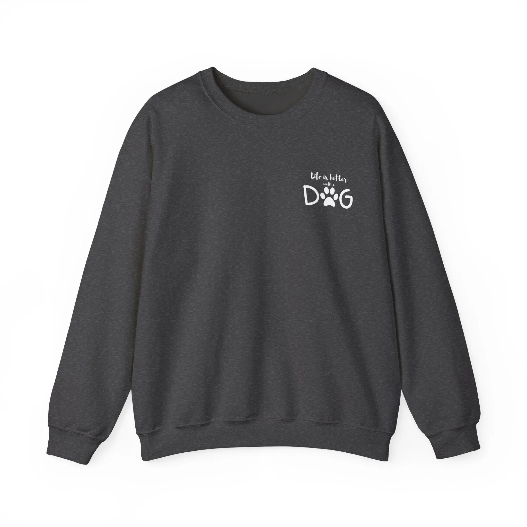 Life is Better with a Dog – Classic Dog Lover Crewneck Sweatshirt for Cozy Comfort